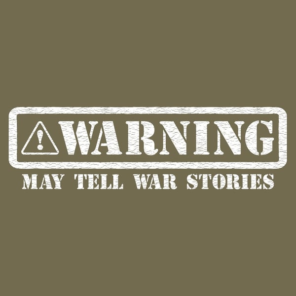 Grunt Style Warning May Tell War Stories Mens TShirtMilitary Green